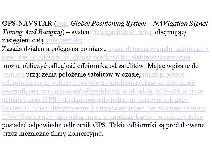 GPS-NAVSTAR (ang. Global Positioning System – NAVigation Signal Timing And Ranging) – system nawigacji GPS-NAVSTAR (ang. Global Positioning System – NAVigation Signal Timing And Ranging) – system nawigacji