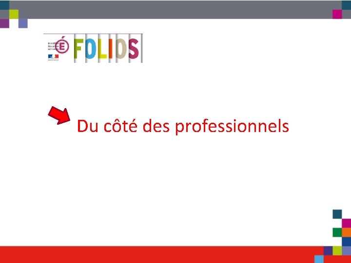 Du côté des professionnels 