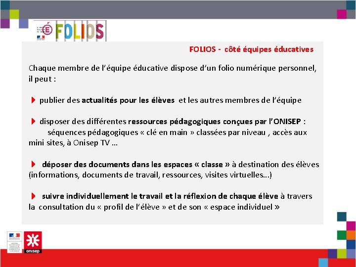  FOLIOS - côté équipes éducatives Chaque membre de l’équipe éducative dispose d’un folio