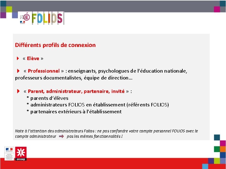 Différents profils de connexion 4 « Elève » 4 « Professionnel » : enseignants,