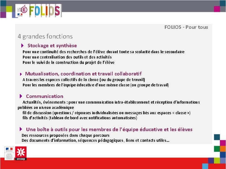  4 grandes fonctions 4 Stockage et synthèse FOLIOS - Pour tous Pour une