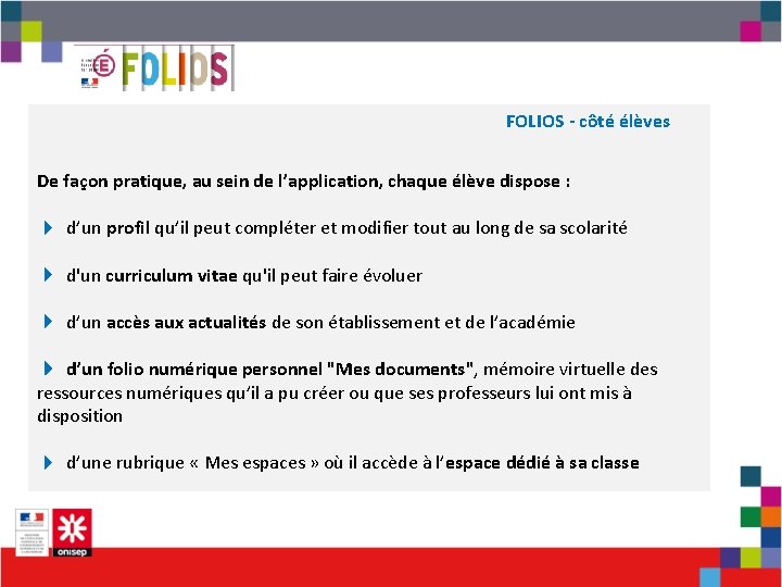 FOLIOS - côté élèves De façon pratique, au sein de l’application, chaque élève dispose