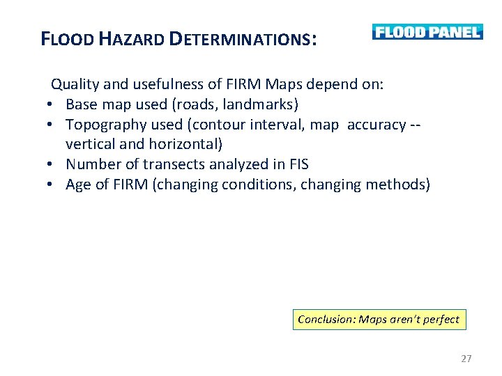 FLOOD HAZARD DETERMINATIONS: Quality and usefulness of FIRM Maps depend on: • Base map FLOOD HAZARD DETERMINATIONS: Quality and usefulness of FIRM Maps depend on: • Base map