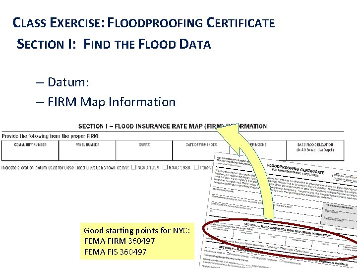 CLASS EXERCISE: FLOODPROOFING CERTIFICATE SECTION I: FIND THE FLOOD DATA – Datum: – FIRM CLASS EXERCISE: FLOODPROOFING CERTIFICATE SECTION I: FIND THE FLOOD DATA – Datum: – FIRM