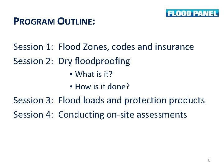 PROGRAM OUTLINE: Session 1: Flood Zones, codes and insurance Session 2: Dry floodproofing • PROGRAM OUTLINE: Session 1: Flood Zones, codes and insurance Session 2: Dry floodproofing •
