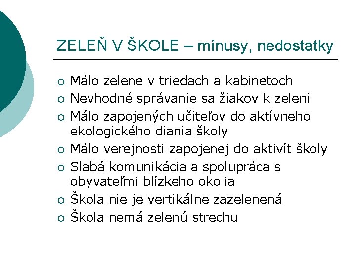 ZELEŇ V ŠKOLE – mínusy, nedostatky ¡ ¡ ¡ ¡ Málo zelene v triedach