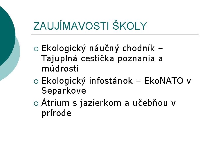 ZAUJÍMAVOSTI ŠKOLY Ekologický náučný chodník – Tajuplná cestička poznania a múdrosti ¡ Ekologický infostánok