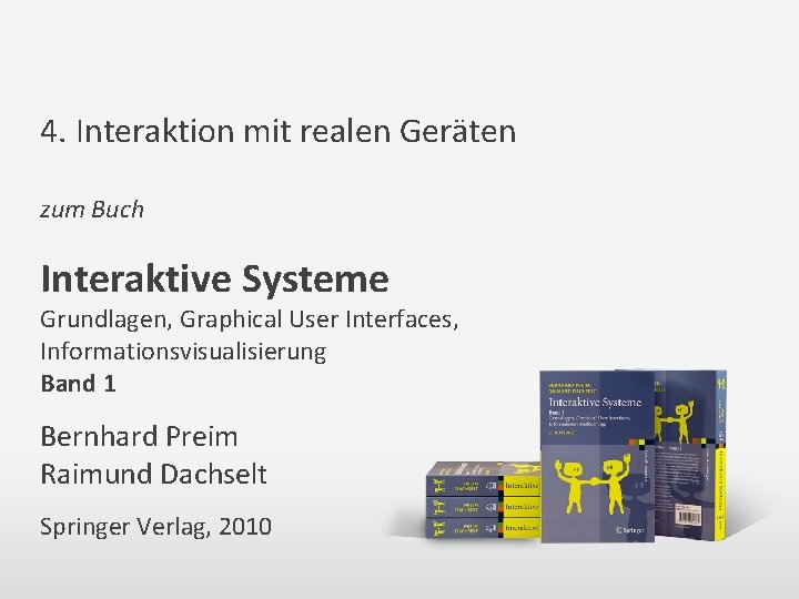 4. Interaktion mit realen Geräten zum Buch Interaktive Systeme Grundlagen, Graphical User Interfaces, Informationsvisualisierung