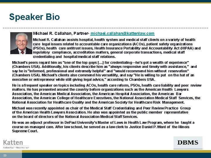 Speaker Bio Michael R. Callahan, Partner- michael. callahan@kattenlaw. com Michael R. Callahan assists hospital,