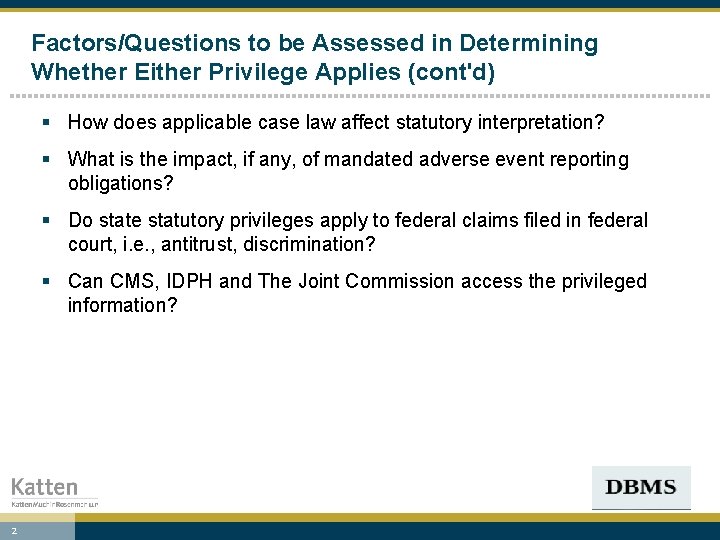 Factors/Questions to be Assessed in Determining Whether Either Privilege Applies (cont'd) § How does