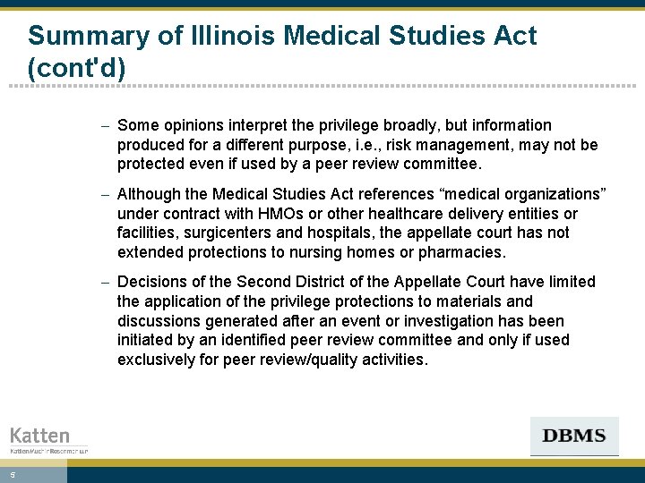 Summary of Illinois Medical Studies Act (cont'd) - Some opinions interpret the privilege broadly,