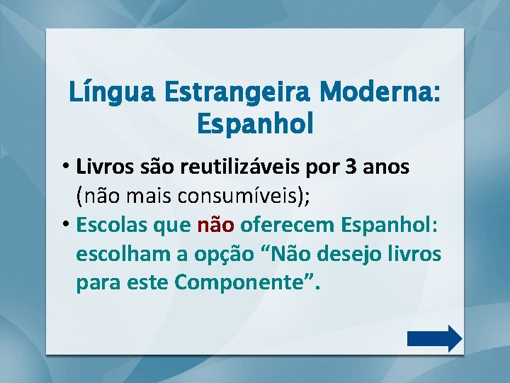 Língua Estrangeira Moderna: Espanhol • Livros são reutilizáveis por 3 anos (não mais consumíveis);