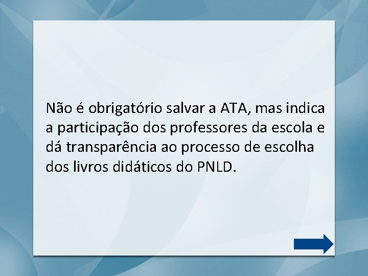 Não é obrigatório salvar a ATA, mas indica a participação dos professores da escola