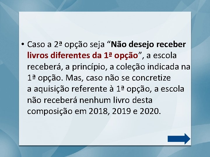  • Caso a 2ª opção seja “Não desejo receber livros diferentes da 1ª