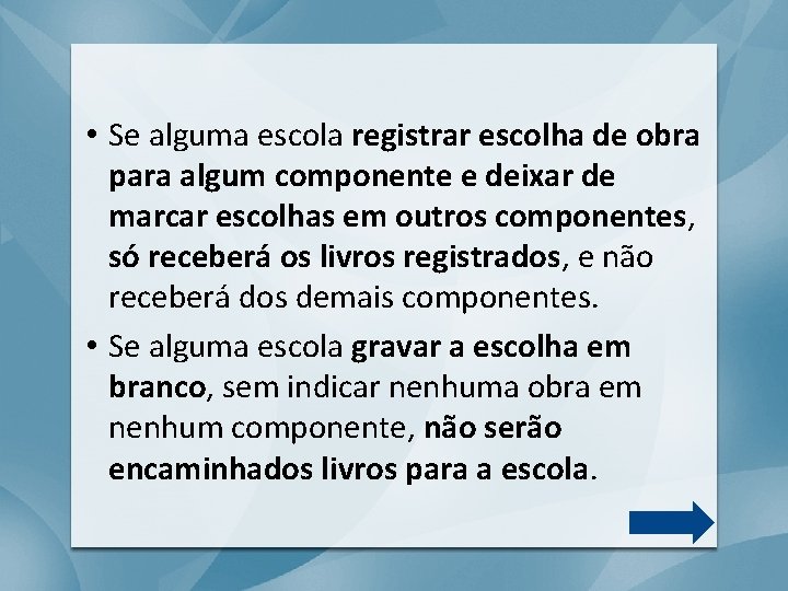  • Se alguma escola registrar escolha de obra para algum componente e deixar