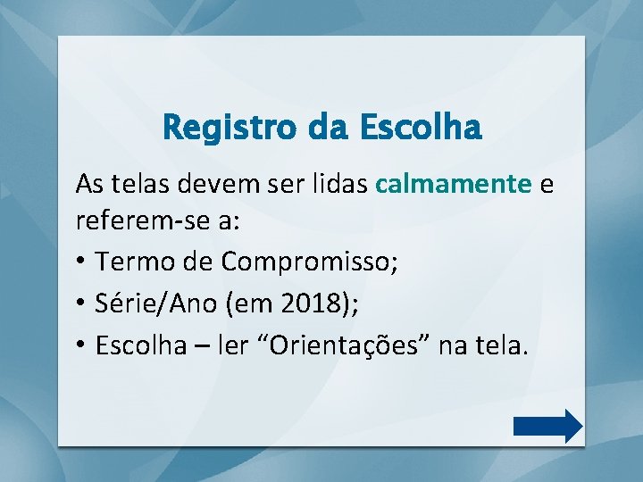 Registro da Escolha As telas devem ser lidas calmamente e referem-se a: • Termo