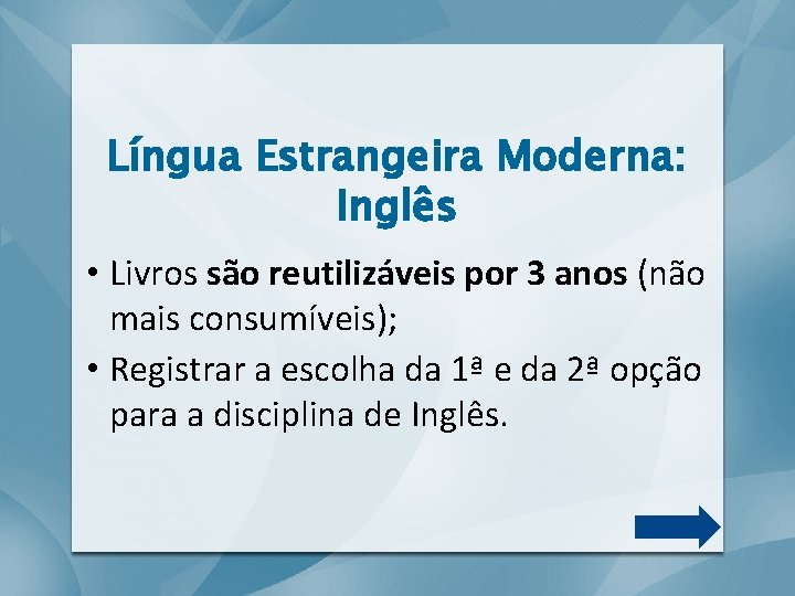 Língua Estrangeira Moderna: Inglês • Livros são reutilizáveis por 3 anos (não mais consumíveis);