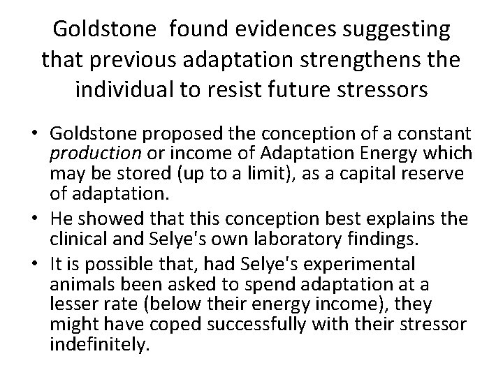 Goldstone found evidences suggesting that previous adaptation strengthens the individual to resist future stressors