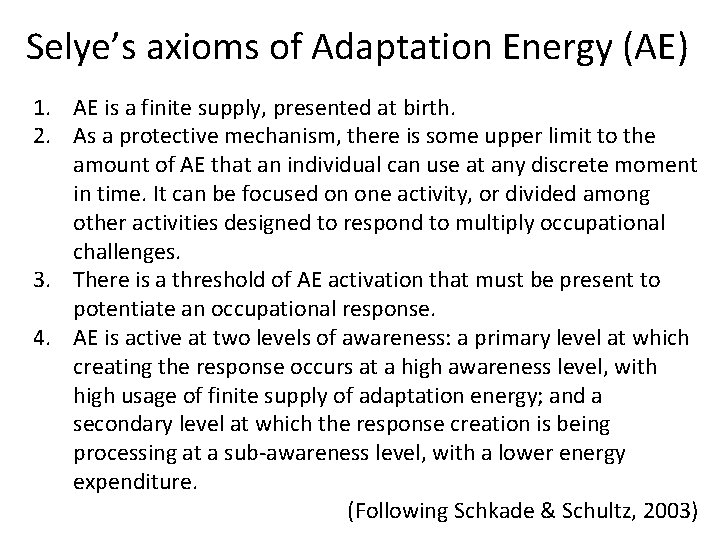 Selye’s axioms of Adaptation Energy (AE) 1. AE is a finite supply, presented at