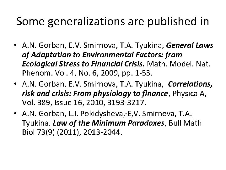 Some generalizations are published in • A. N. Gorban, E. V. Smirnova, T. A.