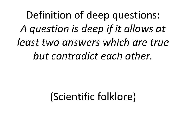 Definition of deep questions: A question is deep if it allows at least two