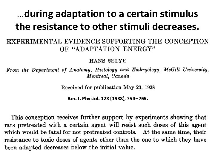 …during adaptation to a certain stimulus the resistance to other stimuli decreases. Am. J.
