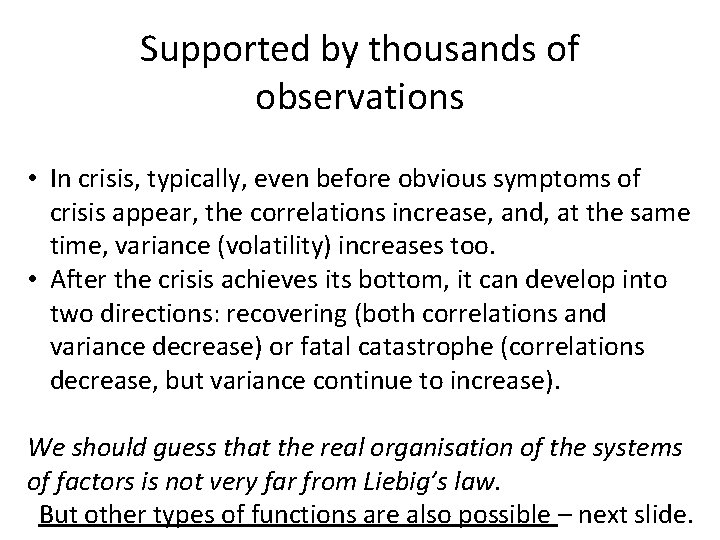 Supported by thousands of observations • In crisis, typically, even before obvious symptoms of