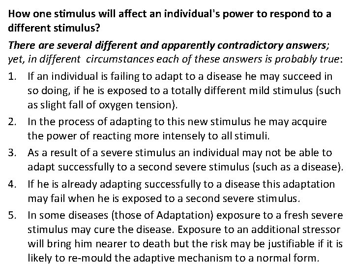How one stimulus will affect an individual's power to respond to a different stimulus?