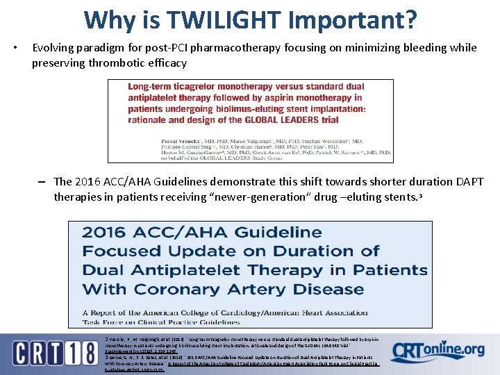 Why is TWILIGHT Important? • Evolving paradigm for post-PCI pharmacotherapy focusing on minimizing bleeding