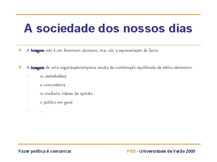 A sociedade dos nossos dias » A imagem não é um fenómeno abstracto, mas