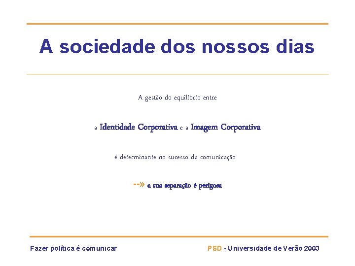 A sociedade dos nossos dias A gestão do equilíbrio entre a Identidade Corporativa e