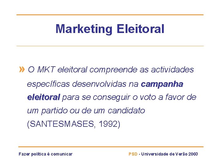 Marketing Eleitoral » O MKT eleitoral compreende as actividades específicas desenvolvidas na campanha eleitoral