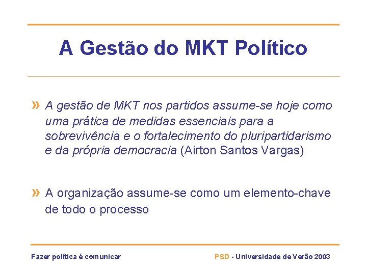 A Gestão do MKT Político » A gestão de MKT nos partidos assume-se hoje