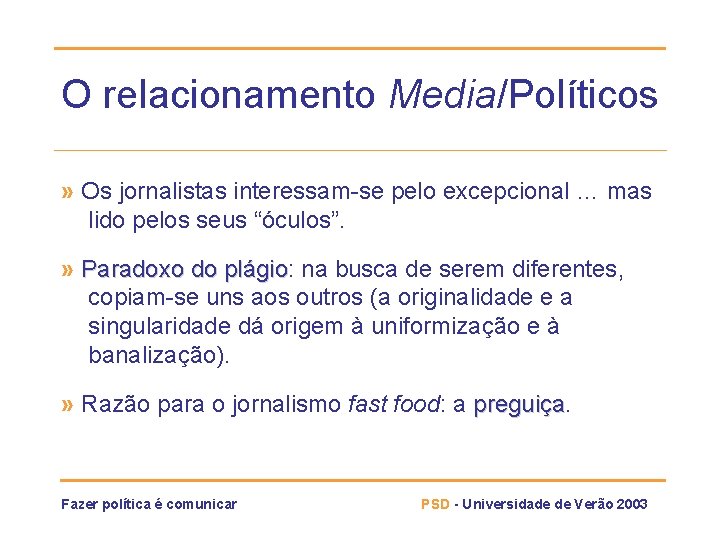 O relacionamento Media/Políticos » Os jornalistas interessam-se pelo excepcional … mas lido pelos seus