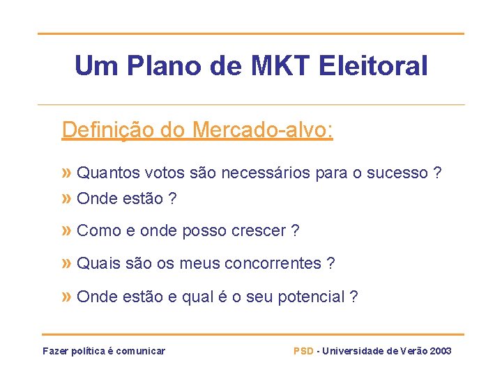 Um Plano de MKT Eleitoral Definição do Mercado-alvo: » Quantos votos são necessários para Um Plano de MKT Eleitoral Definição do Mercado-alvo: » Quantos votos são necessários para