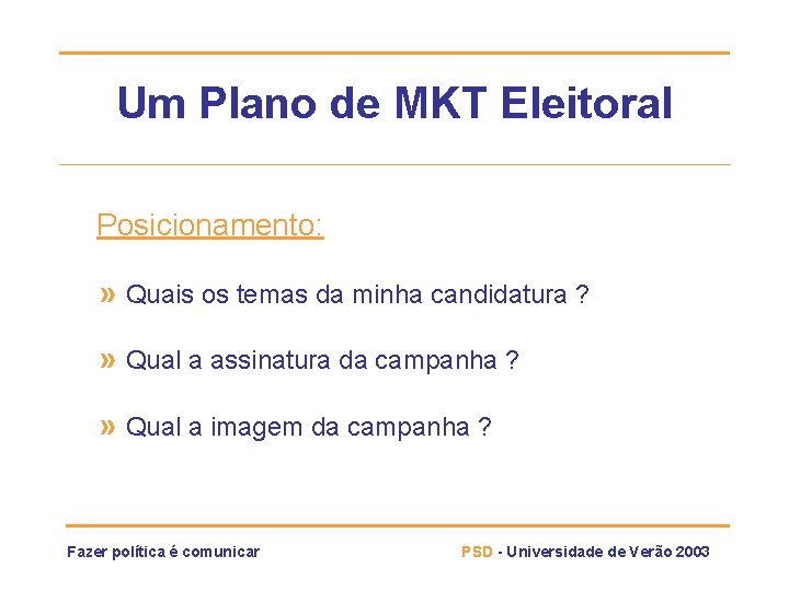 Um Plano de MKT Eleitoral Posicionamento: » Quais os temas da minha candidatura ? Um Plano de MKT Eleitoral Posicionamento: » Quais os temas da minha candidatura ?
