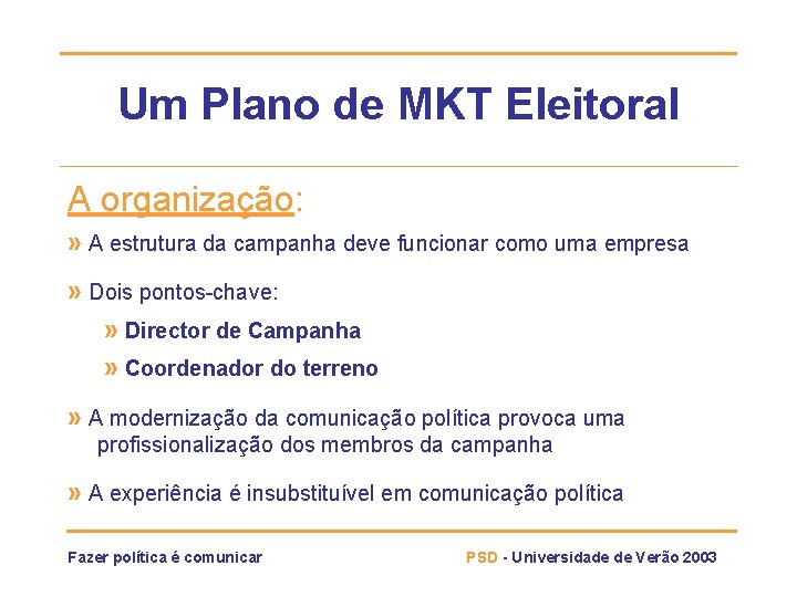 Um Plano de MKT Eleitoral A organização: » A estrutura da campanha deve funcionar