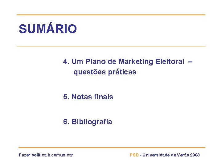 SUMÁRIO 4. Um Plano de Marketing Eleitoral – questões práticas 5. Notas finais 6.