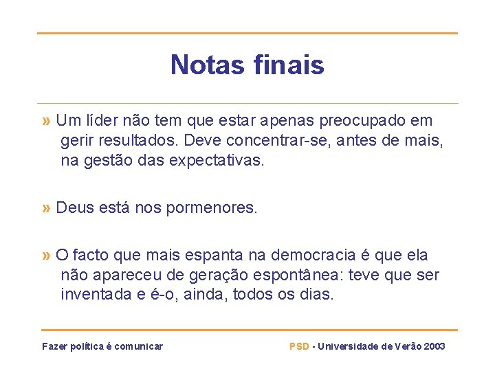 Notas finais » Um líder não tem que estar apenas preocupado em gerir resultados.