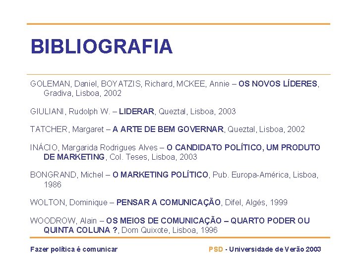 BIBLIOGRAFIA GOLEMAN, Daniel, BOYATZIS, Richard, MCKEE, Annie – OS NOVOS LÍDERES, Gradiva, Lisboa, 2002