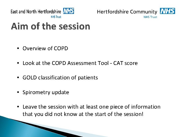Aim of the session • Overview of COPD • Look at the COPD Assessment Aim of the session • Overview of COPD • Look at the COPD Assessment