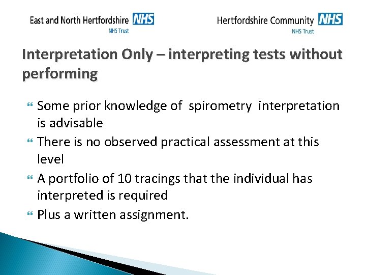 Interpretation Only – interpreting tests without performing Some prior knowledge of spirometry interpretation is Interpretation Only – interpreting tests without performing Some prior knowledge of spirometry interpretation is
