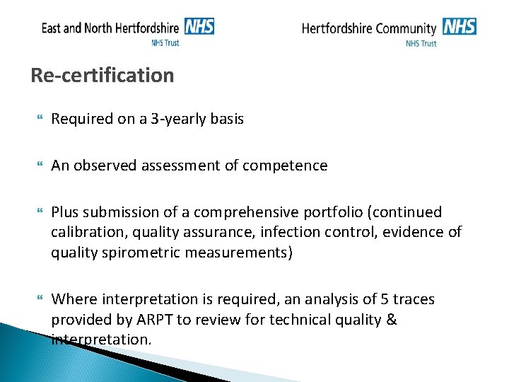 Re-certification Required on a 3 -yearly basis An observed assessment of competence Plus submission Re-certification Required on a 3 -yearly basis An observed assessment of competence Plus submission