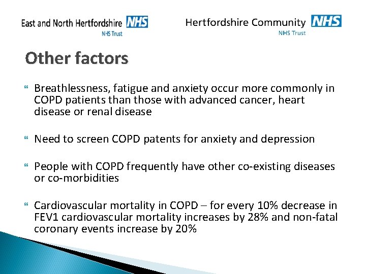 Other factors Breathlessness, fatigue and anxiety occur more commonly in COPD patients than those Other factors Breathlessness, fatigue and anxiety occur more commonly in COPD patients than those