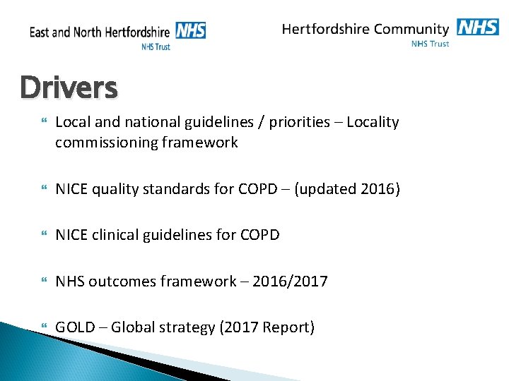 Drivers Local and national guidelines / priorities – Locality commissioning framework NICE quality standards Drivers Local and national guidelines / priorities – Locality commissioning framework NICE quality standards