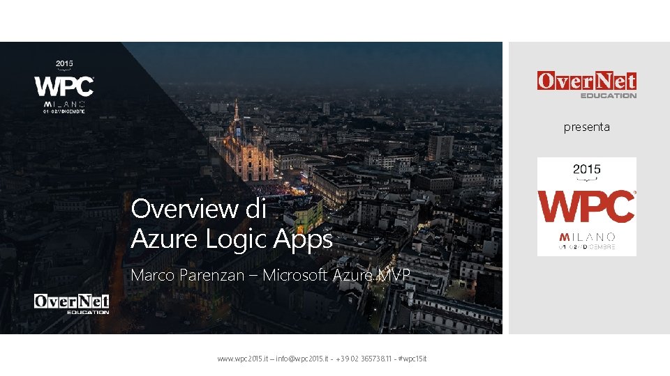 presenta Overview di Azure Logic Apps Marco Parenzan – Microsoft Azure MVP www. wpc