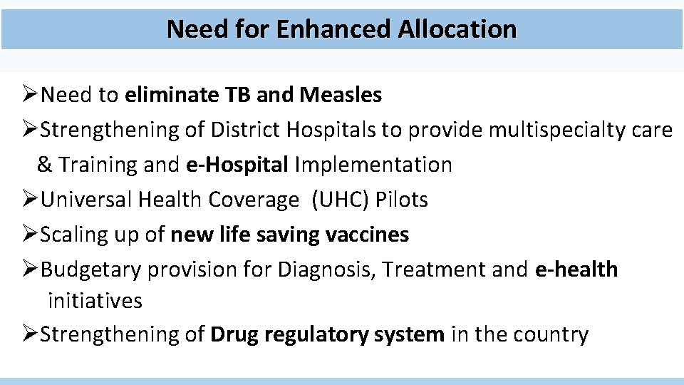 Need for Enhanced Allocation ØNeed to eliminate TB and Measles ØStrengthening of District Hospitals