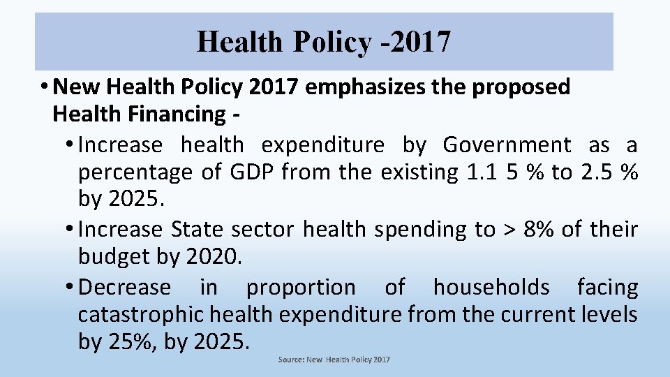 Health Policy -2017 • New Health Policy 2017 emphasizes the proposed Health Financing -