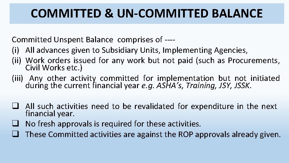 COMMITTED & UN-COMMITTED BALANCE Committed Unspent Balance comprises of ---(i) All advances given to