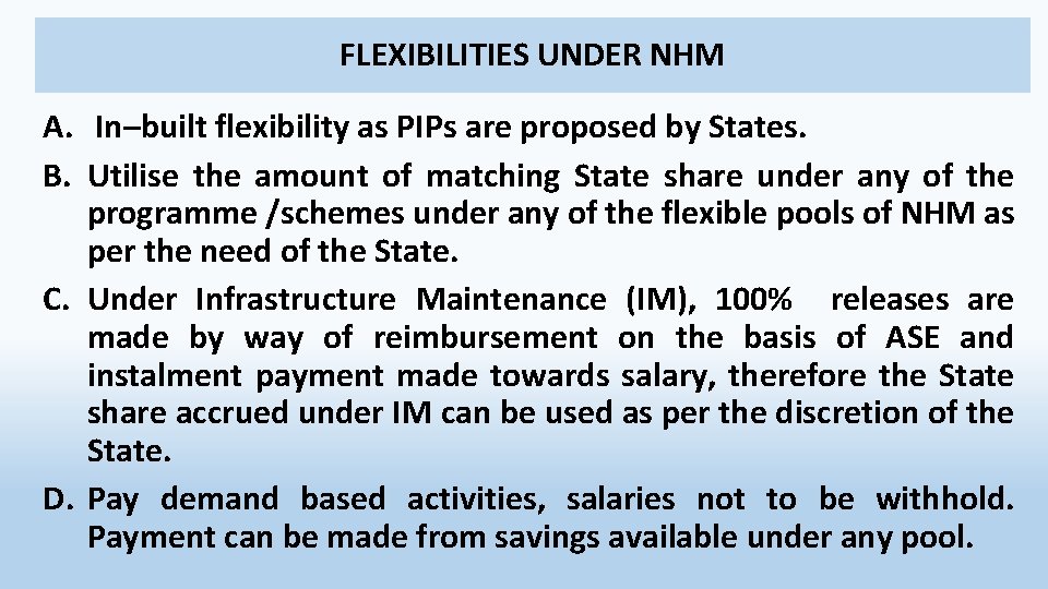 FLEXIBILITIES UNDER NHM A. In–built flexibility as PIPs are proposed by States. B. Utilise